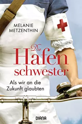 Couverture du produit · Die Hafenschwester (3): Als wir an die Zukunft glaubten - Roman (Die Hafenschwester-Serie, Band 3)