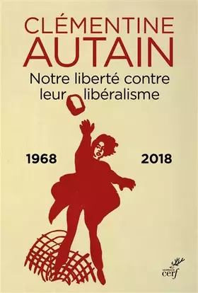 Couverture du produit · Notre liberté contre leur libéralisme (1968-2018)