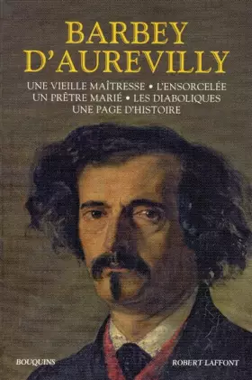 Couverture du produit · Barbey d'Aurevilly: Une vieille maîtresse - L'Ensorcelée - Un prête marié - Les Diaboliques - Une page d'histoire