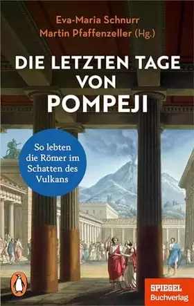 Couverture du produit · Die letzten Tage von Pompeji: So lebten die Römer im Schatten des Vulkans - Ein SPIEGEL-Buch - Mit zahlreichen Abbildungen