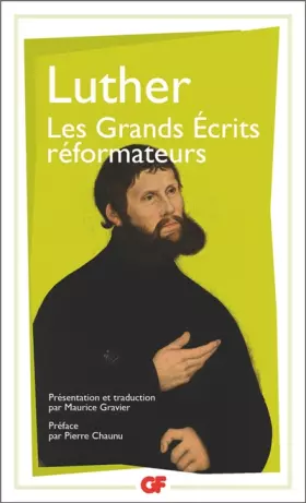 Couverture du produit · Les grands écrits réformateurs : A la noblesse chrétienne de la nation allemande  La liberté du chrétien