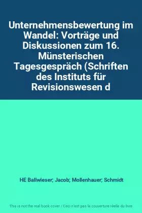 Couverture du produit · Unternehmensbewertung im Wandel: Vorträge und Diskussionen zum 16. Münsterischen Tagesgespräch (Schriften des Instituts für Rev