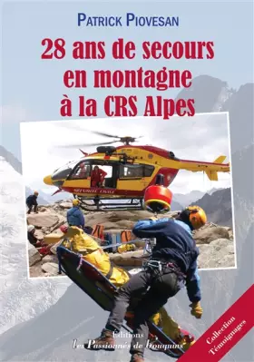 Couverture du produit · 28 ans de secours en montagne à la CRS Alpes