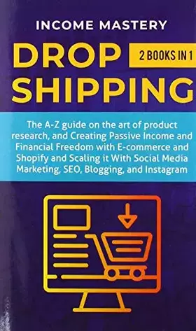 Couverture du produit · Dropshipping: 2 in 1: The A-Z guide on the Art of Product Research, Creating Passive Income, Financial Freedom with E-commerce,