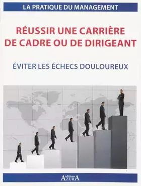 Couverture du produit · Réussir une carrière de cadre ou de dirigeant: Eviter les échecs douloureux