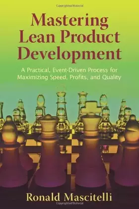 Couverture du produit · Mastering Lean Product Development: A Practical, Event-Driven Process for Maximizing Speed, Profits, and Quality