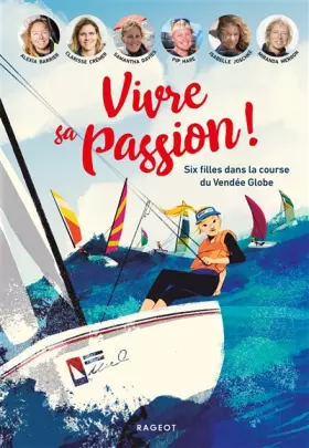 Couverture du produit · Vivre sa passion - Six filles dans la course du Vendée Globe