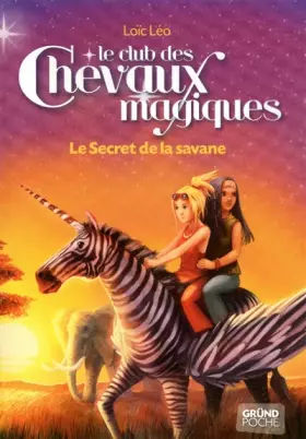 Couverture du produit · Le Club des Chevaux Magiques - Le secret de la savane - Tome 8 (08)