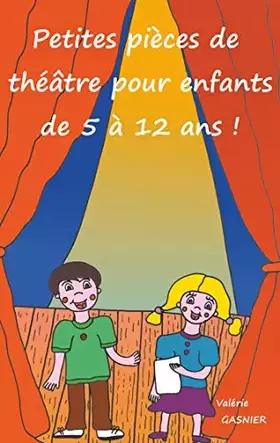 Couverture du produit · Petites pièces de théâtre pour enfants de 5 à 12 ans !
