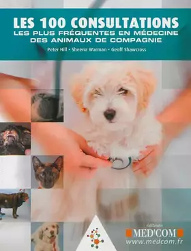 Couverture du produit · LES 100 CONSULTATIONS LES PLUS FREQUENTES EN MEDECINE DES ANIMAUX DE COMPAGNIE