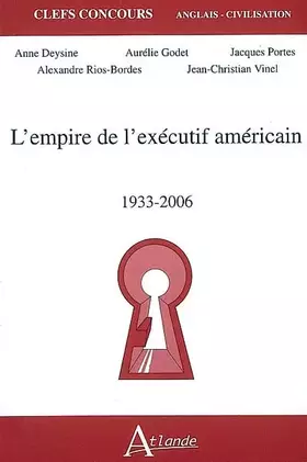 Couverture du produit · L'empire de l'exécutif américain : 1933-2006