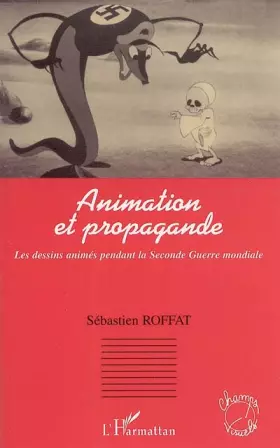 Couverture du produit · Animation et propagande : Les dessins animés pendant la Seconde Guerre mondiale