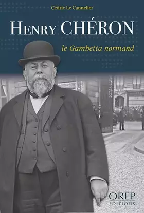 Couverture du produit · Henry Chéron: Le Gambetta normand