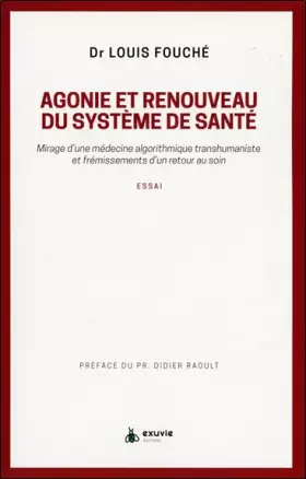 Couverture du produit · Agonie et renouveau du système de santé - Mirage d'une médecine algorithmique transhumaniste