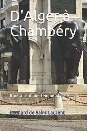 Couverture du produit · D'Alger à Chambéry: Itinéraire d'une femme libérée (French Edition)