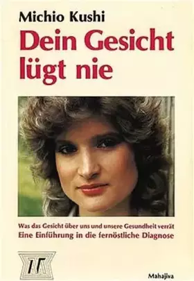 Couverture du produit · Dein Gesicht lügt nie: Was das Gesicht über uns und unsere Gesundheit verrät. Eine Einführung in die fernöstliche Diagnose