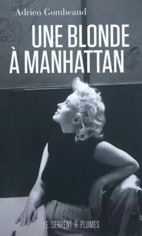 Couverture du produit · Une blonde à Manhattan : Ed Feingersh et Marilyn Monroe