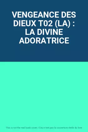 Couverture du produit · VENGEANCE DES DIEUX T02 (LA) : LA DIVINE ADORATRICE