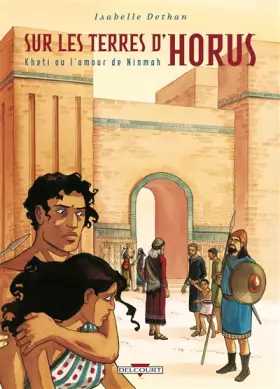 Couverture du produit · Sur les terres d'Horus, Tome 5 : Kheti ou l'amour de Ninmah