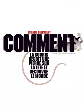 Couverture du produit · Comment la souris reçoit une pierre sur la tête et découvre le monde