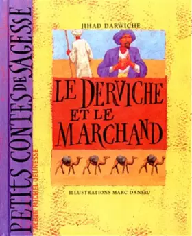 Couverture du produit · Le derviche et le marchand : Un conte adapté des Mille et une nuits