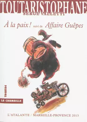 Couverture du produit · Toutaristophane : Tome 4, A la paix ! Suivi de Affaire guêpes