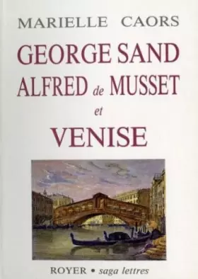 Couverture du produit · George Sand, Alfred de Musset et Venise
