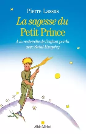 Couverture du produit · La Sagesse du Petit Prince: A la recherche de l'enfant perdu avec Saint-Exupery