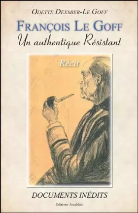 Couverture du produit · François le Goff un Authentique Resistant