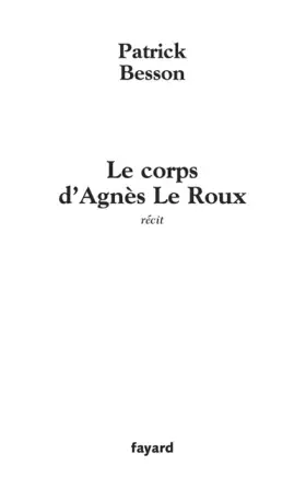 Couverture du produit · Le corps d'Agnès Le Roux