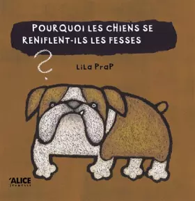 Couverture du produit · Pourquoi les chiens se reniflent-ils les fesses ?