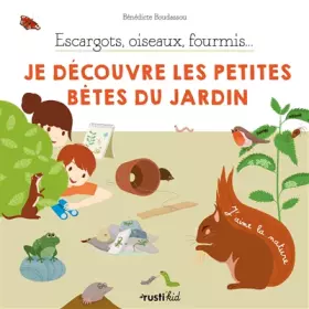 Couverture du produit · Escargots, oiseaux, fourmis... Je découvre les petites bêtes du jardin