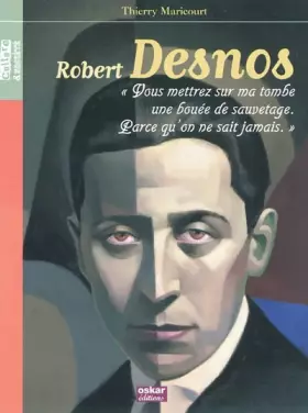 Couverture du produit · Robert Desnos: "Vous mettrez une bouée sur ma tombe. Parce qu'on ne sait jamais"