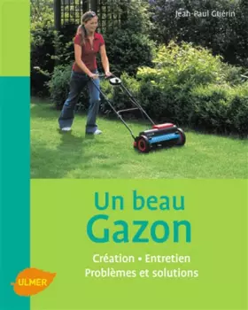 Couverture du produit · Un beau gazon : Création, Entretien, Problèmes et solutions
