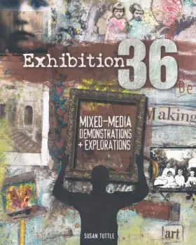 Couverture du produit · Exhibition 36: Mixed Media Demonstrations + Explorations