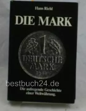 Couverture du produit · Die Mark. Die aufregende Geschichte einer Weltwährung