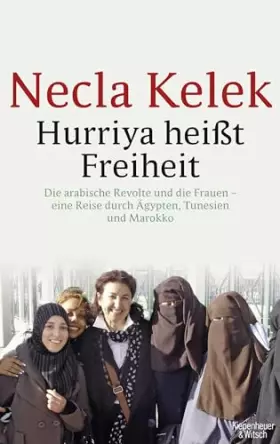 Couverture du produit · Hurriya heißt Freiheit: Die arabische Revolte und die Frauen – - eine Reise durch Ägypten, Tunesien und Marokko -