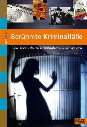 Couverture du produit · Berühmte Kriminalfälle: Von Verbrechern, Kriminalisten und Agenten