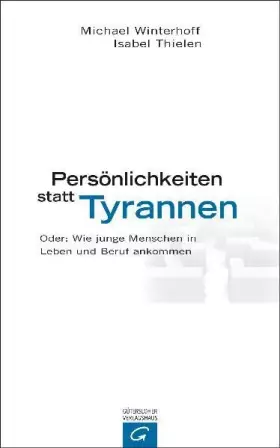 Couverture du produit · Persönlichkeiten statt Tyrannen: Oder: Wie junge Menschen in Leben und Beruf ankommen
