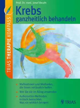 Couverture du produit · Krebs ganzheitlich behandeln: Maßnahmen und Methoden, die Ihnen verlässlich helfen. Wie Sie sie im Alltag anwenden. Außenseiter