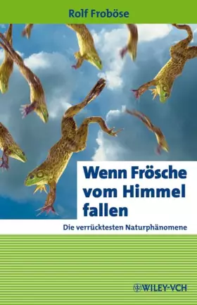 Couverture du produit · Wenn Frösche vom Himmel fallen. Die verrücktesten Naturphänomene