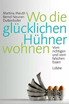 Couverture du produit · Wo die glücklichen Hühner wohnen: Vom richtigen und vom falschen Essen (Lübbe Sachbuch)