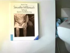 Couverture du produit · Sexueller Mißbrauch: Schutz durch Aufklärung (Ravensburger Weisse Reihe)