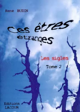 Couverture du produit · Ces êtres étranges : les sigles : Tome 2