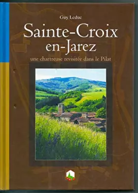 Couverture du produit · Sainte-Croix-en-Jarez : Une chartreuse revisitée dans le Pilat