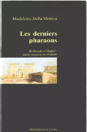 Couverture du produit · Les derniers pharaons : Les turbulents Ptolémées, d'Alexandre le Grand à Cléopâtre la Grande