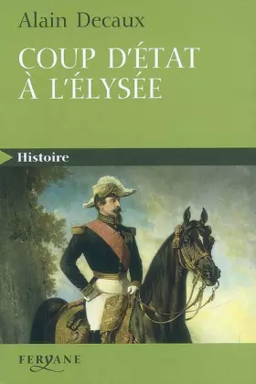 Couverture du produit · Coup d'Etat à l'Elysée : Le 2 décembre 1851