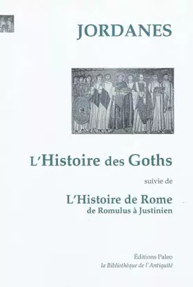 Couverture du produit · L'Histoire des Goths: Suivi de L'Histoire de Rome de Romulus à Justinien
