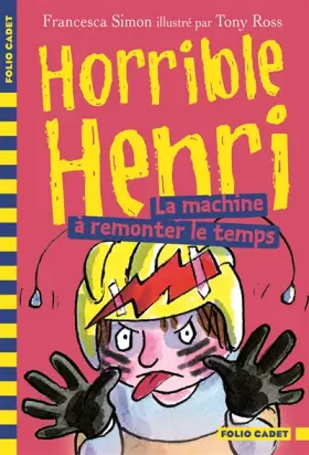 Couverture du produit · Horrible Henri - 12. La machine à remonter le temps - Folio Cadet - Dès 7 ans