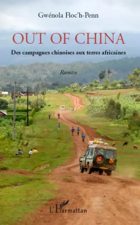 Couverture du produit · Out of China : Des campagnes chinoises aux terres africaines